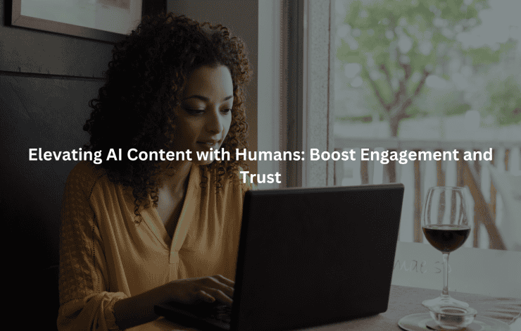 Elevating AI Content with Humans
