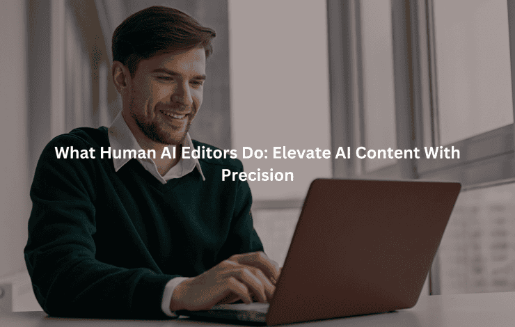 What Human AI Editors Does