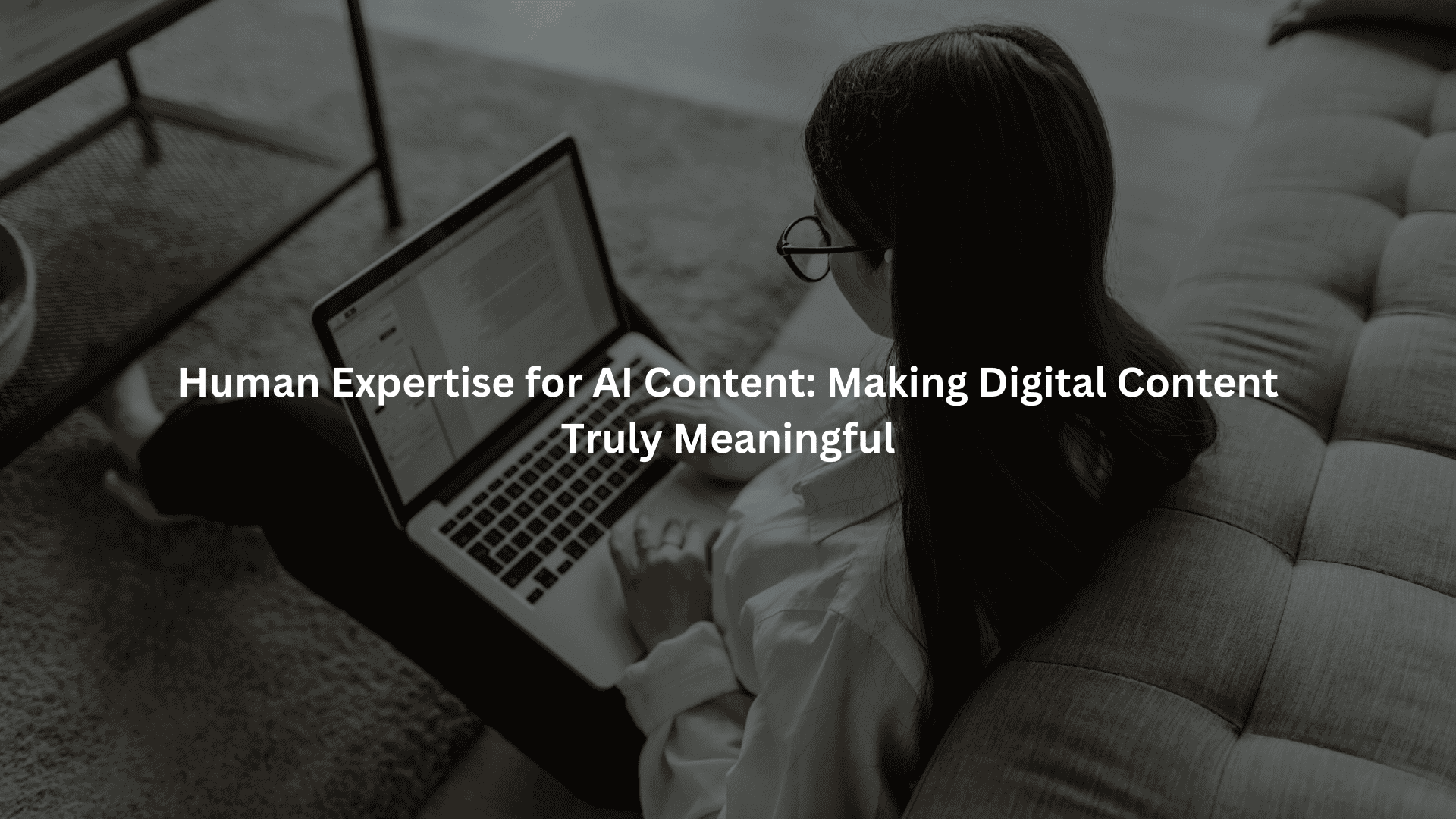 Human Expertise for AI Content