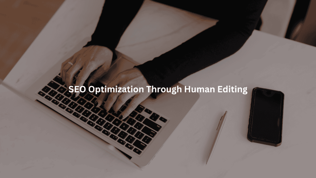 Benefits of Human Editing AI Content