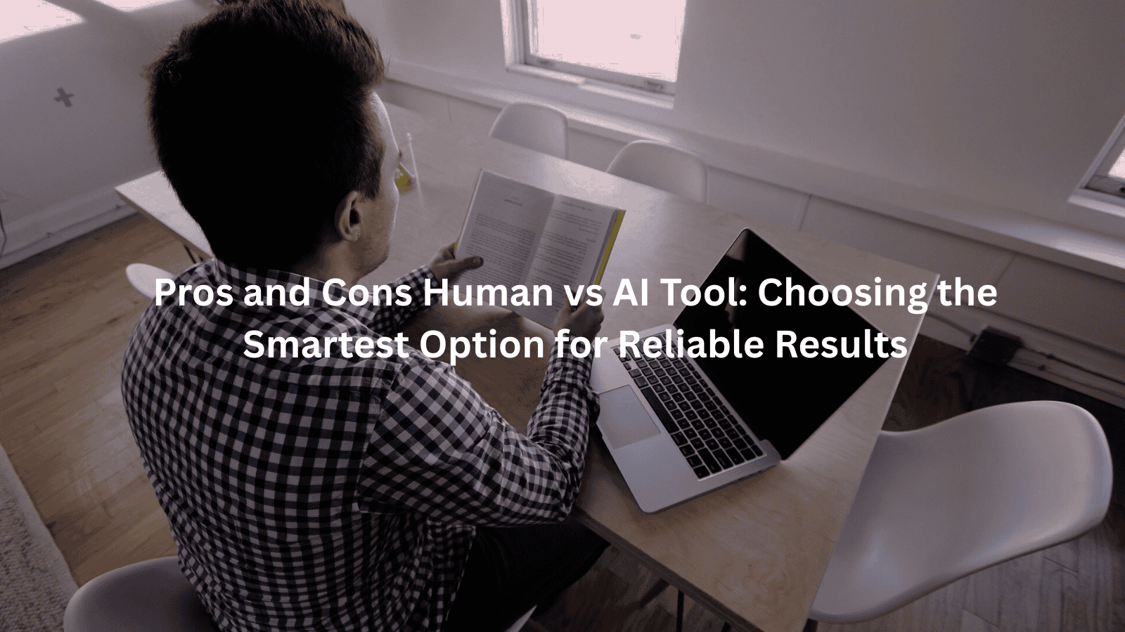 Pros and Cons Human vs AI Tool: Choosing the Smartest Option for Reliable Results