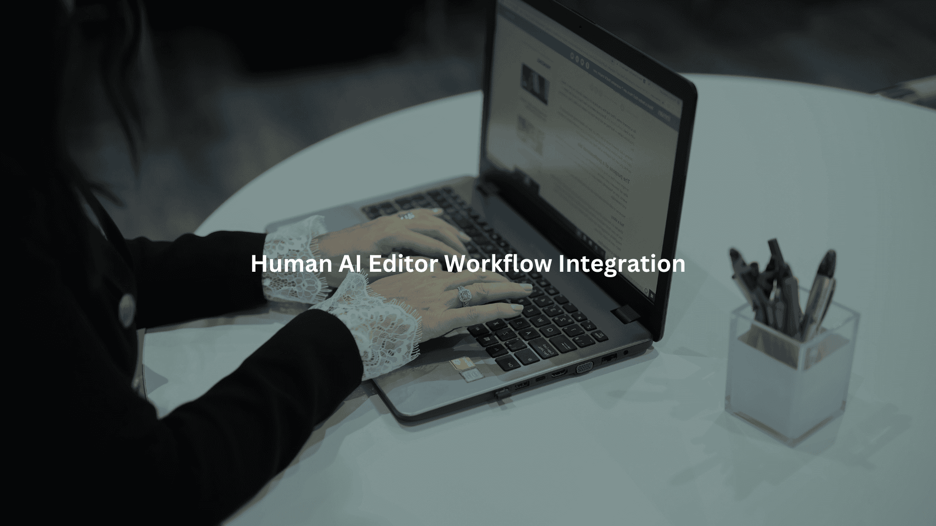 Integrating Human AI Editors into Workflow