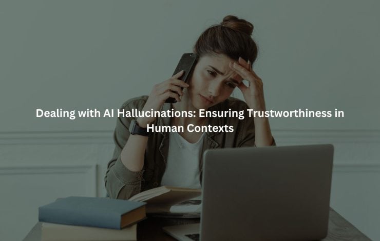 dealing with AI hallucinations human