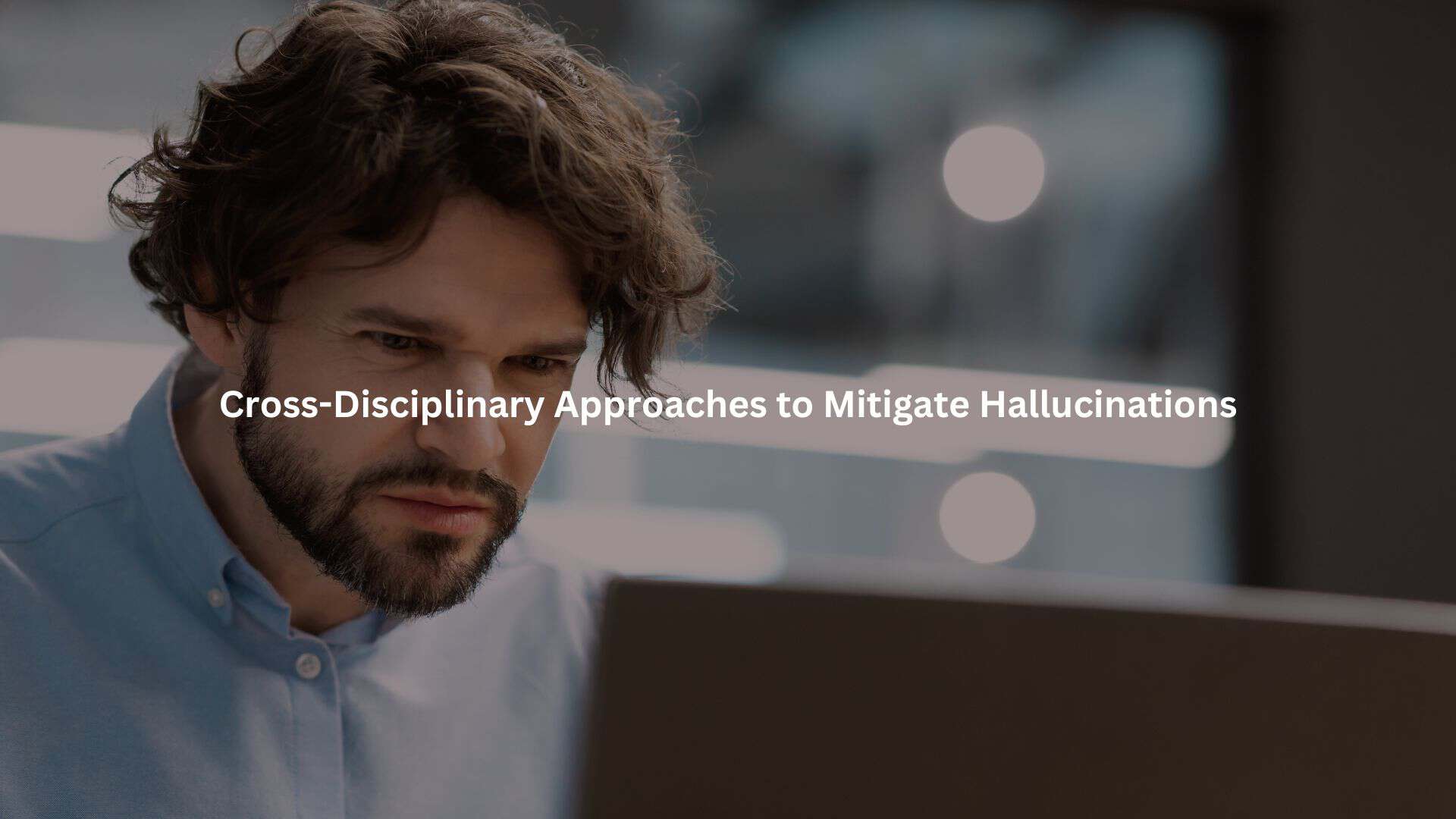 dealing with AI hallucinations human