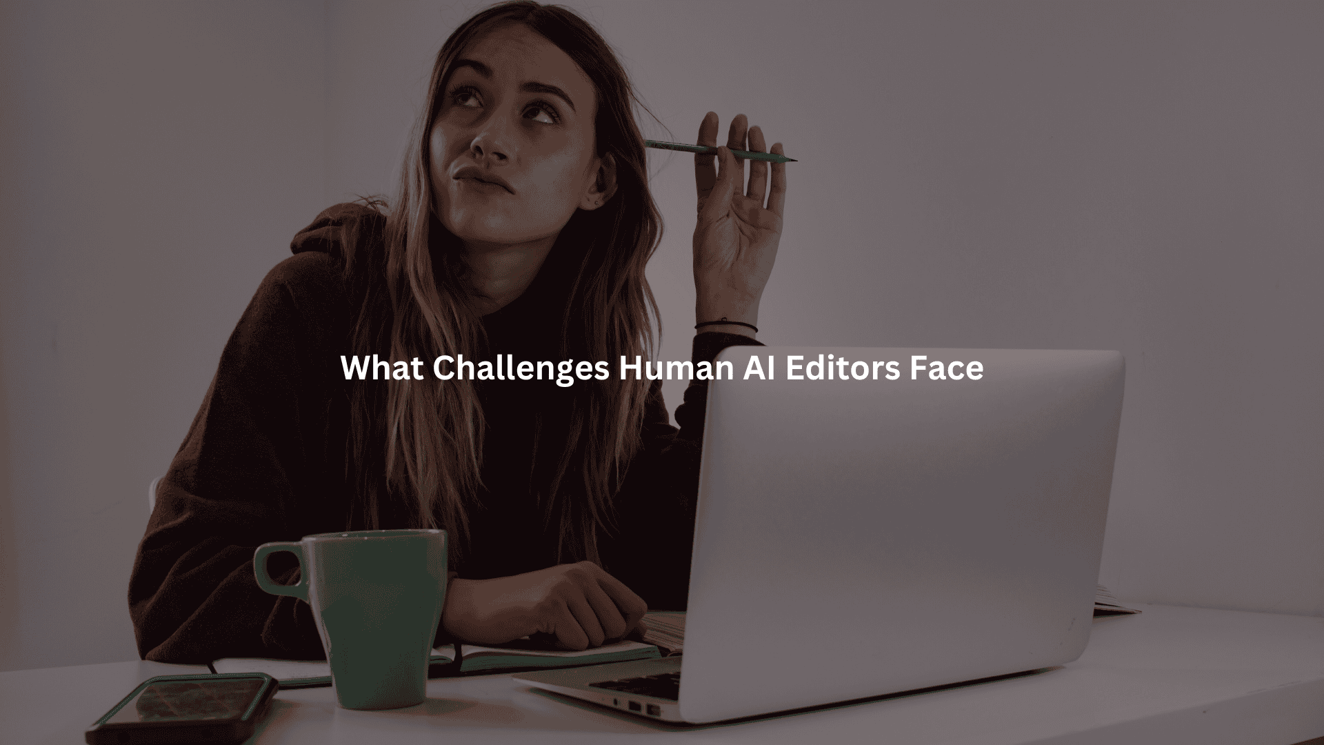 Challenges for Human Editors of AI Content
