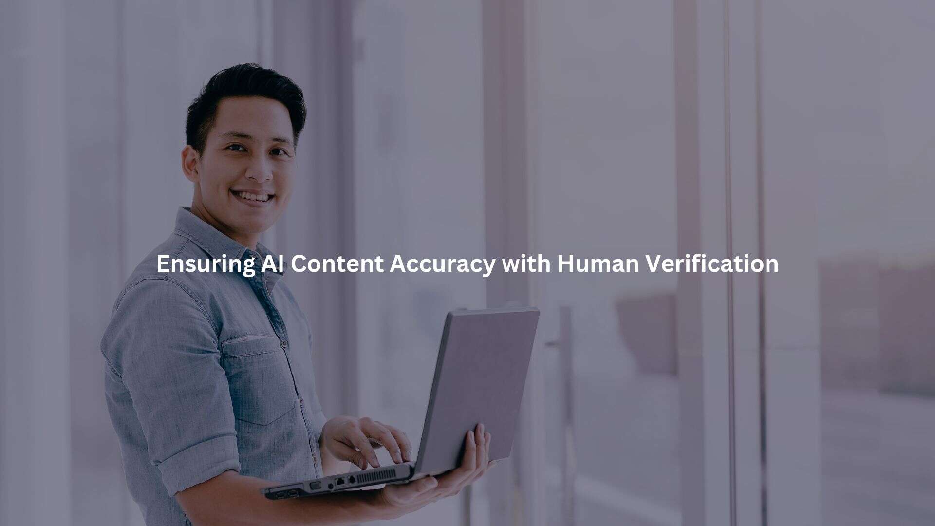ensuring AI content accuracy human