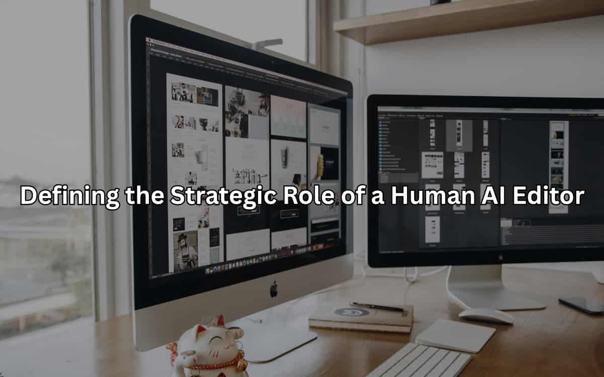 The image depicts a workspace with computer screens displaying design and editing tools, suggesting the strategic role of human editors in guiding AI-generated content.